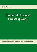 E-Book (epub) Zauberlehrling und Flüchtlingskrise von Dieter Rakete