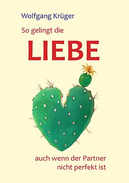 E-Book (epub) So gelingt die Liebe - auch wenn der Partner nicht perfekt ist von Wolfgang Krüger