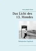 E-Book (epub) Das Licht des 13. Mondes von Henry-Martin Klemt