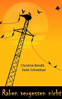 E-Book (epub) Raben vergessen nicht von Christine Bendik, Katie Schweitzer