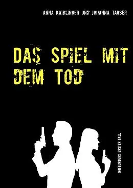 E-Book (epub) Das Spiel mit dem Tod von Anna Kaiblinger, Johanna Tauber