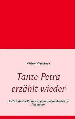 E-Book (epub) Tante Petra erzählt wieder von Michael Weischede