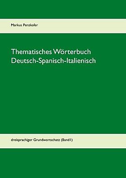 Fester Einband Thematisches Wörterbuch Deutsch-Spanisch-Italienisch von Markus Penzkofer