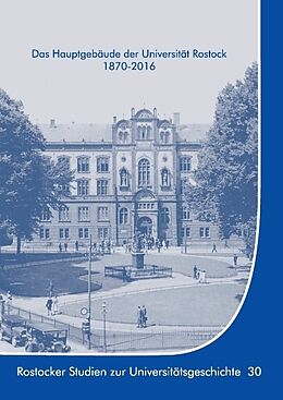 Fester Einband Das Hauptgebäude der Universität Rostock 1870-2016 von Kersten Krüger, Ernst Münch
