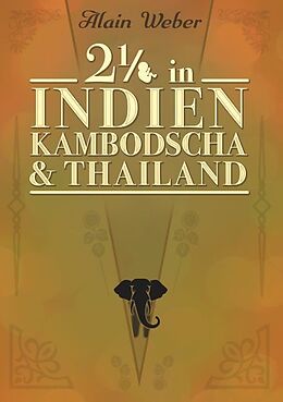 Kartonierter Einband Zweieinhalb in Indien, Kambodscha und Thailand von Alain Weber
