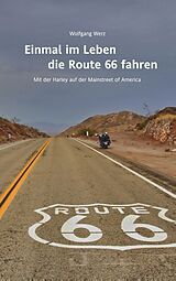 Kartonierter Einband Einmal im Leben die Route 66 fahren von Wolfgang Werz