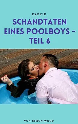 E-Book (epub) Schandtaten eines Poolboys - Teil 6 von Simon Wood