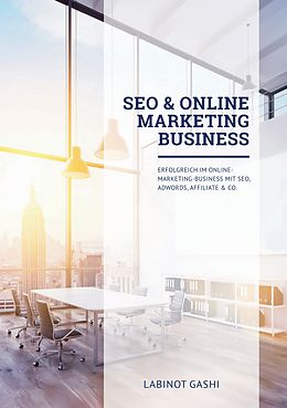 E-Book (epub) SEO & Online Marketing Business von Labinot Gashi