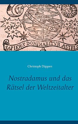 E-Book (epub) Nostradamus und das Rätsel der Weltzeitalter von Christoph Däppen