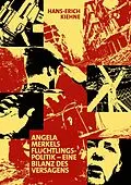 E-Book (epub) Angela Merkels Flüchtlingspolitik - eine Bilanz des Versagens von Hans-Erich Kiehne