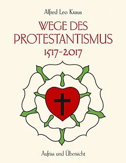 E-Book (epub) Wege des Protestantismus 1517-2017 von Alfred Leo Kraus