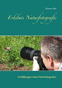 E-Book (epub) Erlebnis Naturfotografie von Thomas Filke
