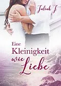 E-Book (epub) Eine Kleinigkeit wie Liebe von Jaliah J.