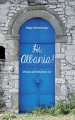E-Book (epub) Hi, Albania! von Helga Stützenberger