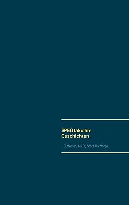 E-Book (epub) SPEGtakuläre Geschichten von Daniela Ganghof, Petra Gerlach, Ranjana Knoll