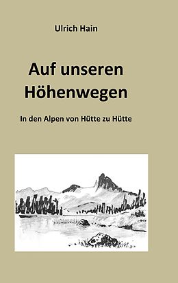 E-Book (epub) Auf unseren Höhenwegen von Ulrich Hain