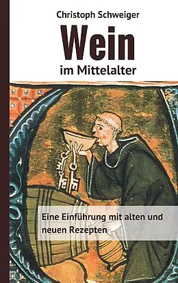 E-Book (epub) Wein im Mittelalter von Christoph Schweiger