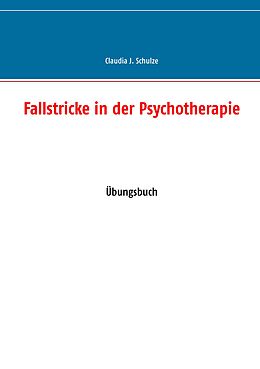 E-Book (epub) Fallstricke in der Psychotherapie von Claudia J. Schulze