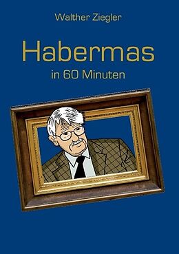 Kartonierter Einband Habermas in 60 Minuten von Walther Ziegler