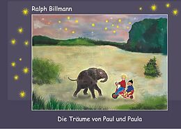 Kartonierter Einband Die Träume von Paul und Paula von Ralph Billmann