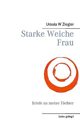 Kartonierter Einband Starke Weiche Frau von Ursula W. Ziegler