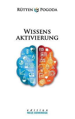 E-Book (epub) Wissensaktivierung - Neue Denkwege von Armin Rütten, Luca Pogoda