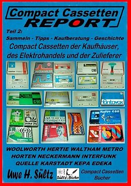 Kartonierter Einband Compact Cassetten Report - Teil 2: Sammeln - Tipps - Kaufberatung - Kaufhäuser - Elektrohandel - Zulieferer von Uwe H. Sültz