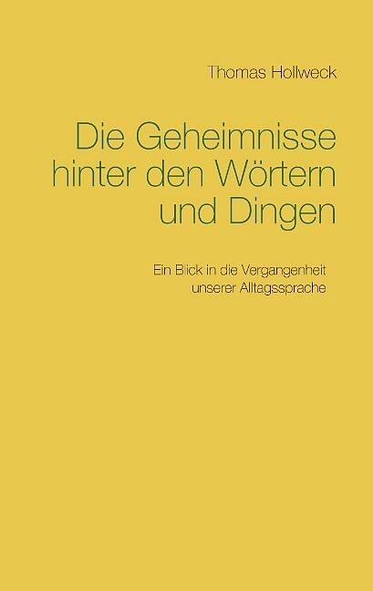 Die Geheimnisse Hinter Den Wortern Und Dingen Thomas Hollweck Buch Kaufen Ex Libris