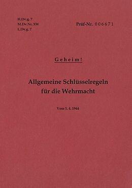 Kartonierter Einband H.Dv.g. 7, M.Dv.Nr. 534, L.Dv.g. 7 Allgemeine Schlüsselregeln für die Wehrmacht - Geheim - Vom 1.4.1944 von 