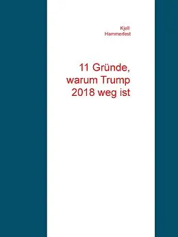 E-Book (epub) 11 Gründe, warum Trump 2018 weg ist von Kjell Hammerfest