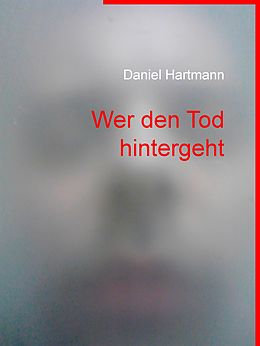 E-Book (epub) Wer den Tod hintergeht von Daniel Hartmann