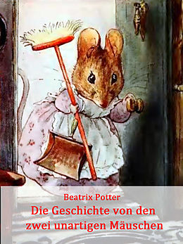 E-Book (epub) Die Geschichte von den zwei unartigen Mäuschen von Beatrix Potter