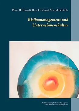 E-Book (epub) Risikomanagement und Unternehmenskultur von Peter R. Bitterli, Beat Graf, Marcel Schühle