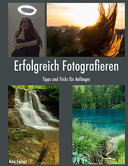 E-Book (epub) Erfolgreich Fotografieren von Max Felner