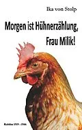 E-Book (epub) Morgen ist Hühnerzählung, Frau Milik! von Ika von Stolp