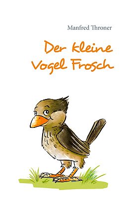E-Book (epub) Der kleine Vogel Frosch von Manfred Throner