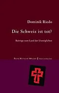 E-Book (epub) Die Schweiz ist tot? von Dominik Riedo