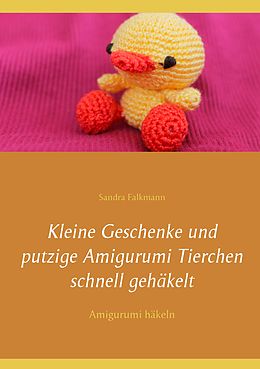 E-Book (epub) Kleine Geschenke und putzige Amigurumi Tierchen schnell gehäkelt von Sandra Falkmann