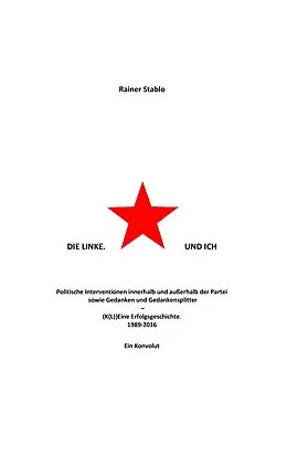 E-Book (epub) Die Linke. Und ich von Rainer Stablo