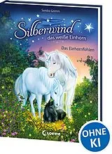 Fester Einband Silberwind, das weiße Einhorn (Band 7) - Das Einhornfohlen von Sandra Grimm