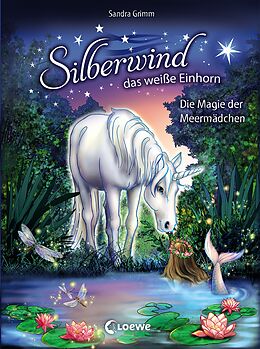 Fester Einband Silberwind, das weiße Einhorn (Band 10) - Die Magie der Meermädchen von Sandra Grimm