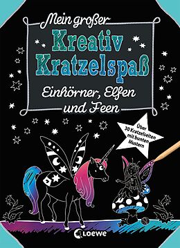 Kartonierter Einband Mein großer Kreativ-Kratzelspaß: Einhörner, Elfen und Feen von 