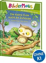 Fester Einband Bildermaus - Die kleine Eule sucht ihr Zuhause von Annette Moser