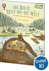 Fester Einband Ein Biber reist um die Welt ... und entdeckt, wie die Tiere wohnen von Magnus Weightman