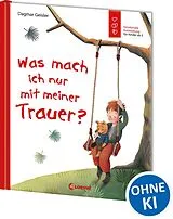 Fester Einband Was mach ich nur mit meiner Trauer? (Starke Kinder, glückliche Eltern) von Dagmar Geisler