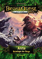 Fester Einband Beast Quest Legend (Band 3) - Arcta, Bezwinger der Berge von Adam Blade