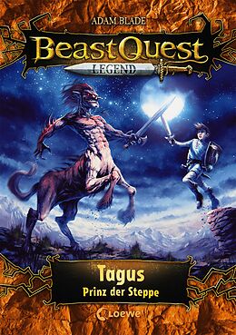 Fester Einband Beast Quest Legend (Band 4) - Tagus, Prinz der Steppe von Adam Blade