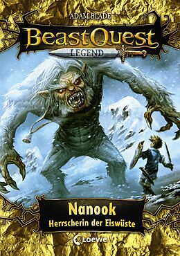 Fester Einband Beast Quest Legend (Band 5) - Nanook, Herrscherin der Eiswüste von Adam Blade