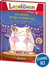 Fester Einband Leselöwen 1. Klasse - Die große Ballett-Aufführung von Katja Reider