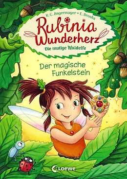 Fester Einband Rubinia Wunderherz, die mutige Waldelfe (Band 1) - Der magische Funkelstein von Karen Christine Angermayer